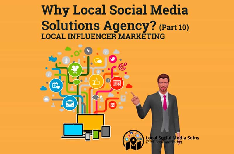 Why Local Social Media Solution Agency? LOCAL INFLUENCER MARKETING