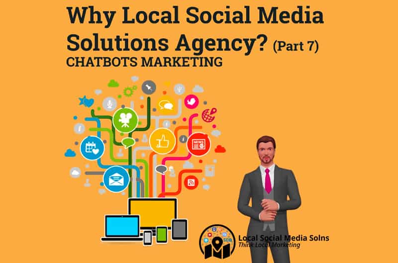 Why Local Social Media Solutions Agency? CHATBOTS MARKETING