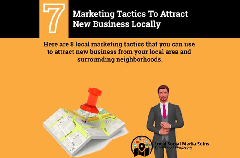 How To Attract New Local Business – 7 Marketing Tactics To Attract New Business Locally