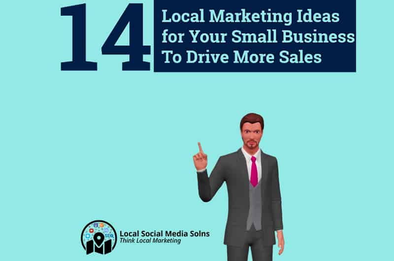 14 Local Marketing Ideas for Your Small Business To More Drive Sales