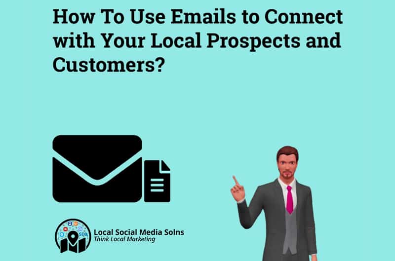 How To Use Emails to Connect with Your Local Prospects and Customers?